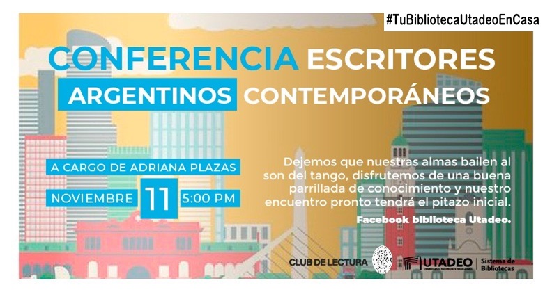 Bibliotecautadeoencasa Conferencia Escritores Argentinos Contemporaneos Universidad De Bogota Jorge Tadeo Lozano