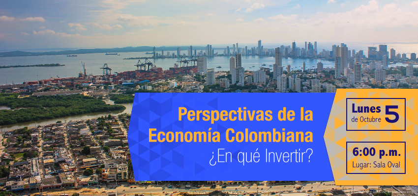 Perspectivas De La Economía Colombiana ¿En Qué Invertir? | Universidad ...